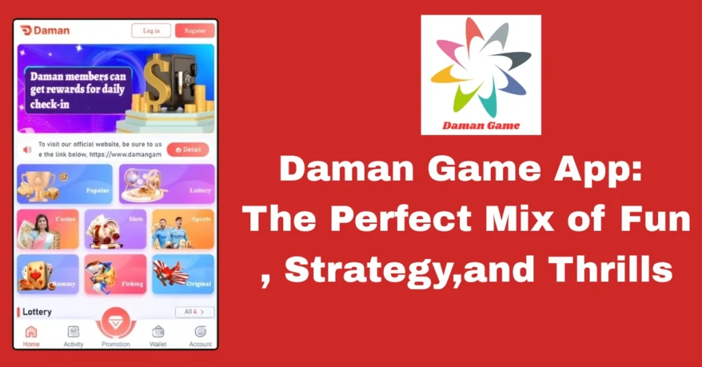 Daman Game App: The Perfect Mix of Fun, Strategy,and Thrills